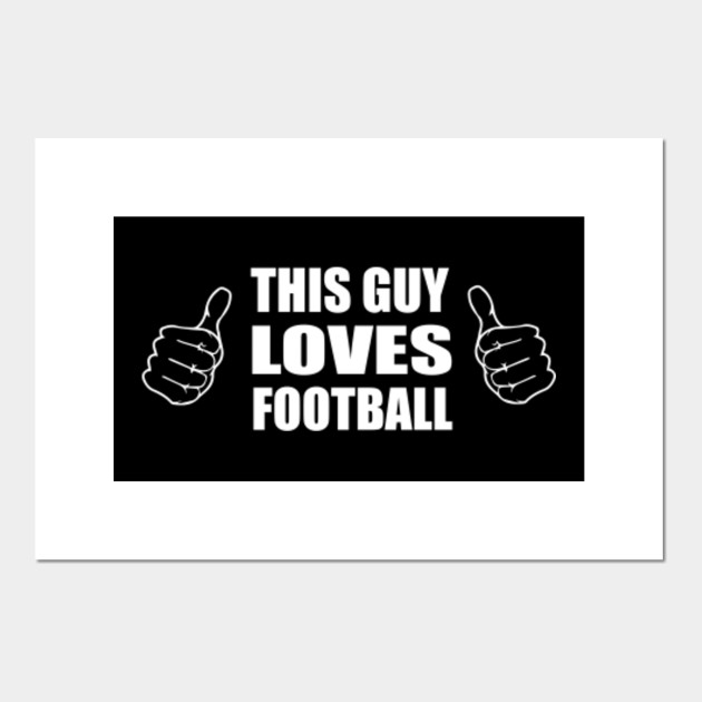 This Guy Loves Football